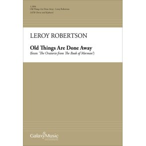 The Oratorio from The Book of Mormon : Old Things Are Done Away