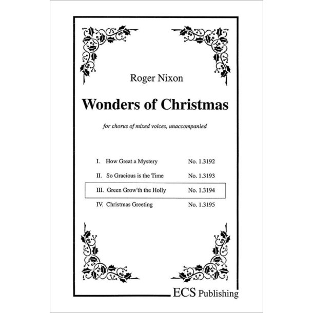 Wonders of Christmas I : No. 3. Green Grow'th the Holly