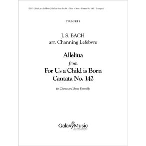 Alleluia from For Us a Child is Born - Brass Ens. : Uns ist ein Kind geboren Cantata No. 142