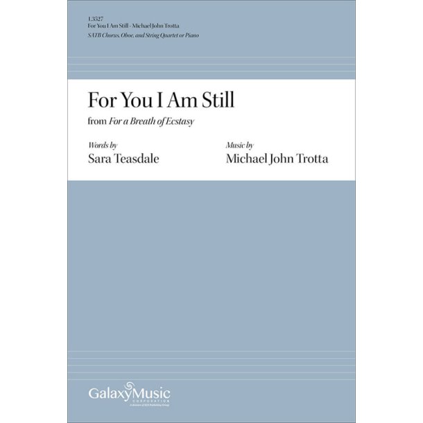 For You I Am Still from For a Breath of Ecstasy : Choral Score