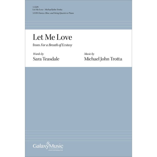 Let Me Love from For a Breath of Ecstasy : Choral Score