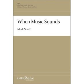When Music Sounds : SATB divisi, Bb Clarinet, and Piano