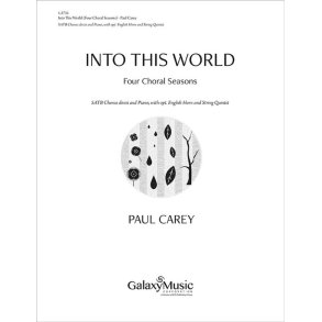 Into This World : SATB divisi and Piano, with opt. English Horn and String Quintet