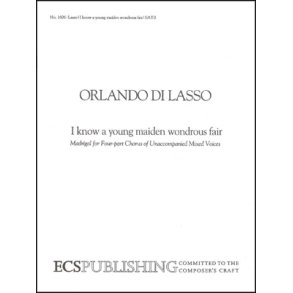 I Know a Young Maiden Wondrous and Fair : Ich waiss mir ein Meidlein huebsch und fein