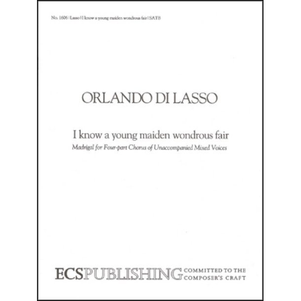 I Know a Young Maiden Wondrous and Fair : Ich waiss mir ein Meidlein huebsch und fein