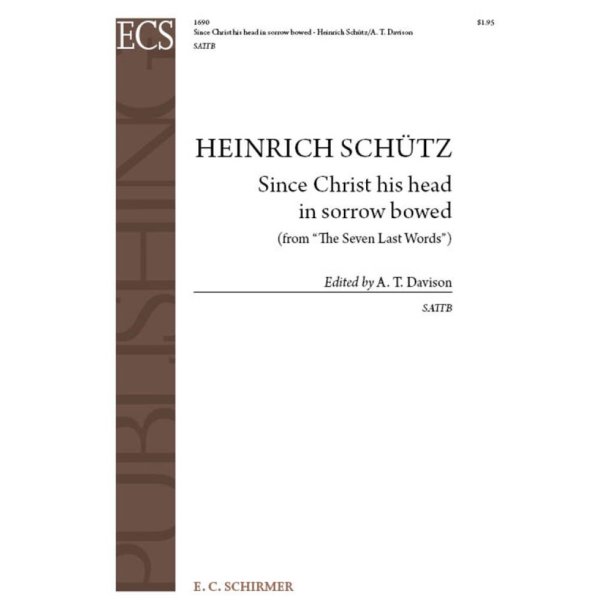 The Seven Last Words : Since Christ His Head in Sorrow Bowed