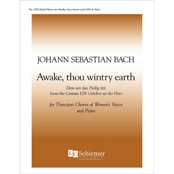 Dem wir das Heilig itzt : Awake, thou wintry earth