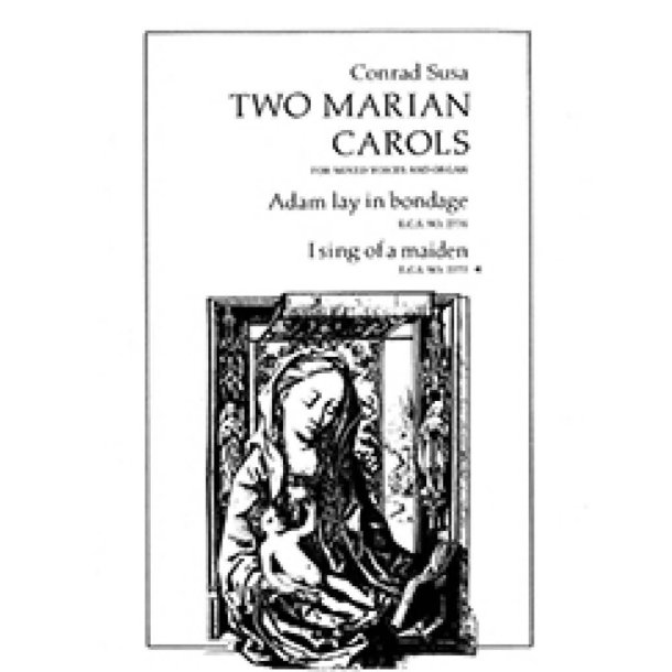 Two Marian Carols: I Sing of a Maiden