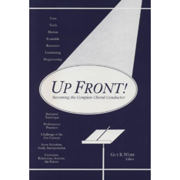 Up Front! Becoming the Complete Choral Conductor