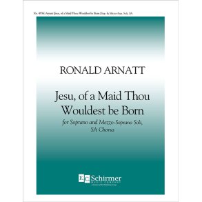 Jesu, Of a Maid Thou Wouldest Be Born