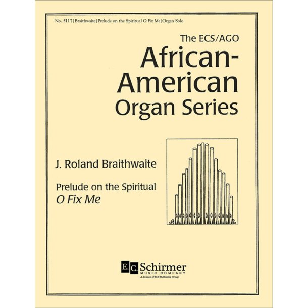 Prelude on the Spiritual O Fix Me : ECS/AGO African-American Organ Series