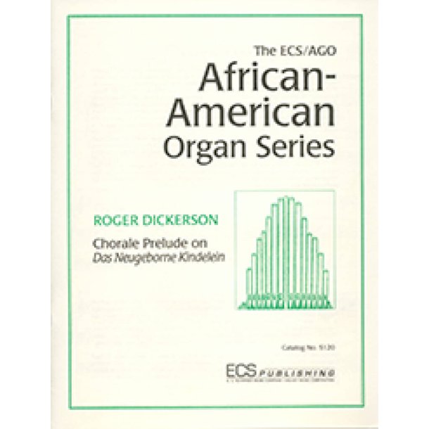 Chorale Prelude on Das neugeborne Kindelein : ECS/AGO African-American Organ Series