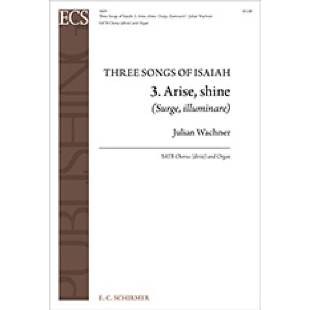 Three Songs of Isaiah: No. 3. Arise, Shine : Surge, illuminare