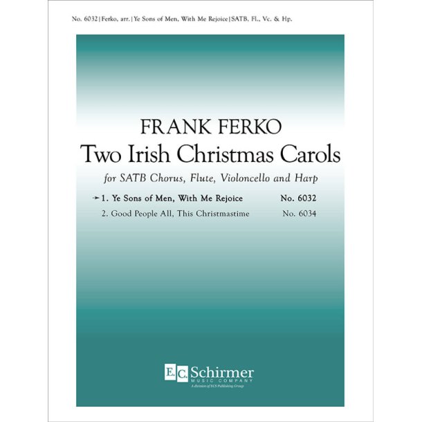 Two Irish Christmas Carols : No. 1. Ye Sons of Men, With Me Rejoice