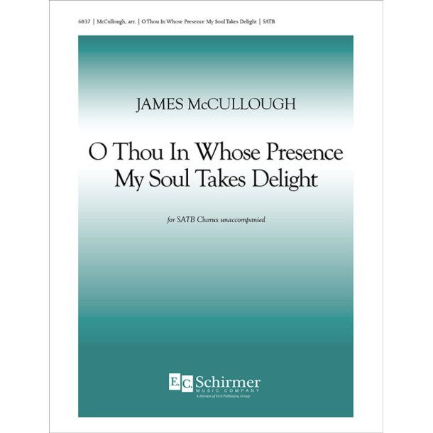O Thou in Whose Presence My Soul Takes Delight