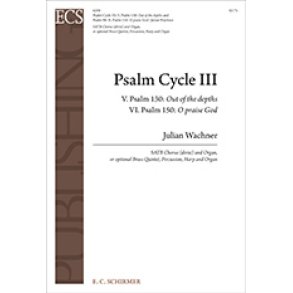 Psalm Cycle III: No. 5 & 6: Psalm 130 & Psalm 150