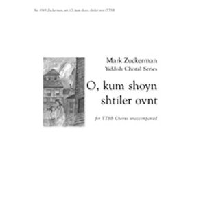 Mark Zuckerman Yiddish Choral Series : O kum shoyn shtiler ovnt
