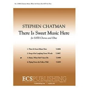 There is Sweet Music Here : No. 3 Music, When Soft Voices Die