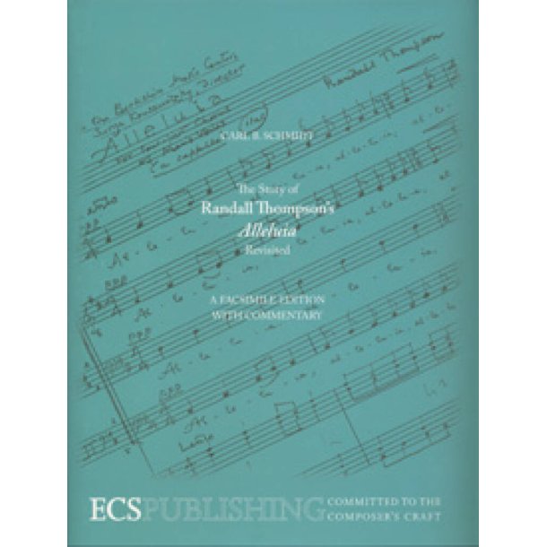 The Story of Randall Thompson's Alleluia Revisited : A Facsimile Edition with Commentary