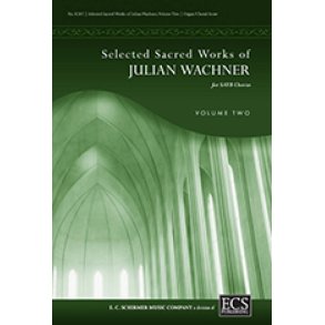 Selected Sacred Choral Works of J. Wachner, Vol 2