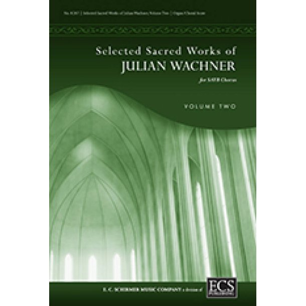 Selected Sacred Choral Works of J. Wachner, Vol 2