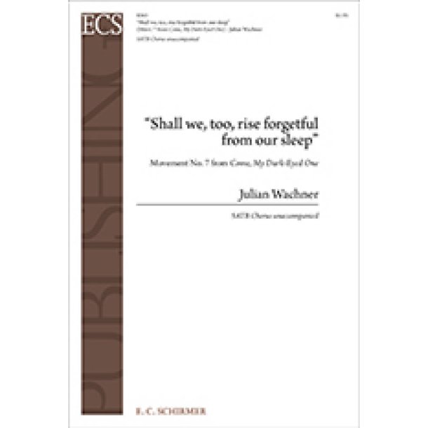 Shall we, too, rise forgetful from our sleep : Movement No. 7 from Come, My Dark-Eyed One
