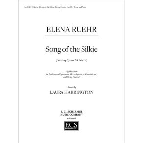String Quartet No. 2 - Song of the Silkie : High Baritone [or Baritone and Soprano, or Mezzo-Soprano, or Countertenor] and String Quartet