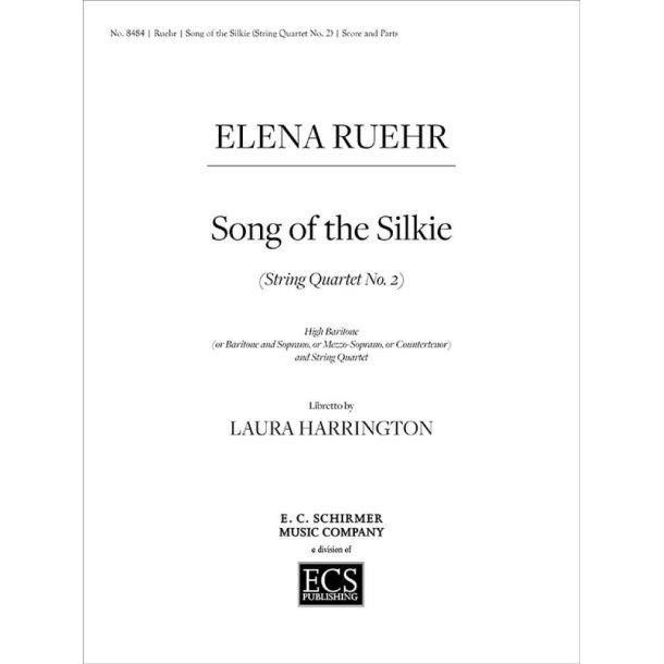 String Quartet No. 2 - Song of the Silkie : High Baritone [or Baritone and Soprano, or Mezzo-Soprano, or Countertenor] and String Quartet