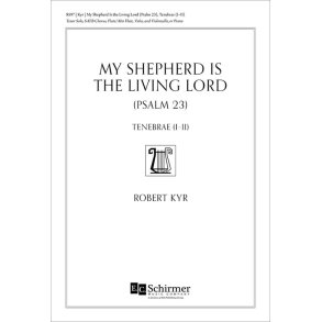 My Shepherd Is the Living Lord : Psalm 23: from Tenebrae I-II