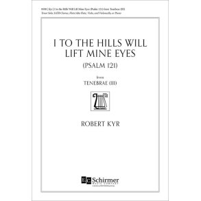 I to the Hills Will Lift Mine Eyes : Psalm 121: from Tenebrae III