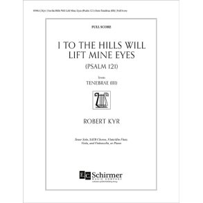 I to the Hills Will Lift Mine Eyes : Psalm 121: from Tenebrae III