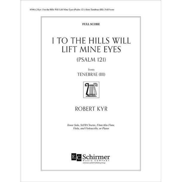 I to the Hills Will Lift Mine Eyes : Psalm 121: from Tenebrae III