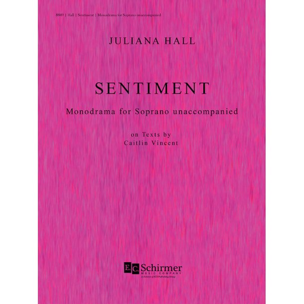 Sentiment : Monodrama for Soprano Solo unaccomapnied on Texts by Caitlin Vincent