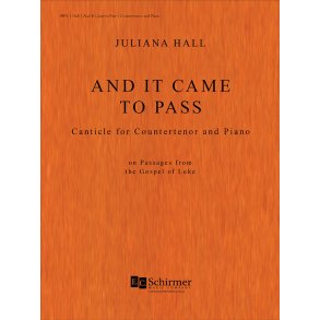 And It Came to Pass : Canticle for Countertenor and Piano on Passages from the Gospel of Luke