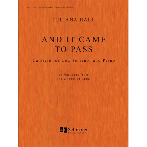 And It Came to Pass : Canticle for Countertenor and Piano on Passages from the Gospel of Luke