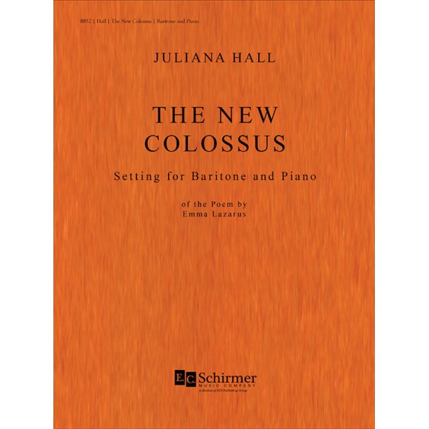The New Colossus : Setting for Baritone and Piano of the Poem by Emma Lazarus