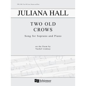 Two Old Crows : Songs for Soprano and Piano on a Poem by Vachel Lindsay