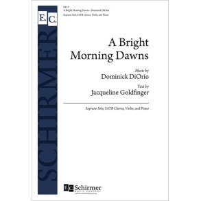A Bright Morning Dawns : Soprano Solo, SATB Chorus, Violin, and Piano