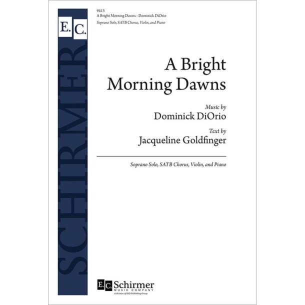 A Bright Morning Dawns : Soprano Solo, SATB Chorus, Violin, and Piano
