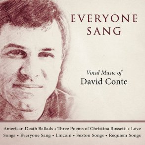 Everyone Sang : Vocal Music of David Conte