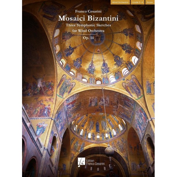 Mosaici Bizantini : Three Symphonic Sketches for Wind Orchestra, Op. 14