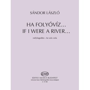 If I were a River... : Based on a folk song from Gyergyó (Transylvania) for solo viola