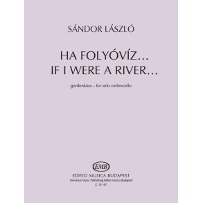 If I were a River... : Based on a folk song from Gyergyó (Transylvania) for solo violoncello
