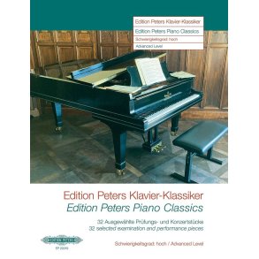 Edition Peters Piano Classics: Advanced Level : 32 selected examination and performance pieces