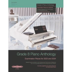 Grade 8 Piano Anthology 2023-2024 : Examination Pieces
