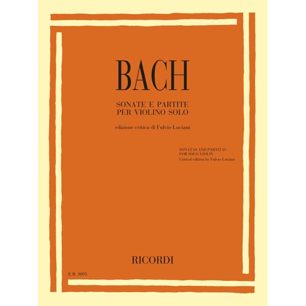 Sonatas and Partitas for solo violin : Edizione critica a cura di Fulvio Luciani