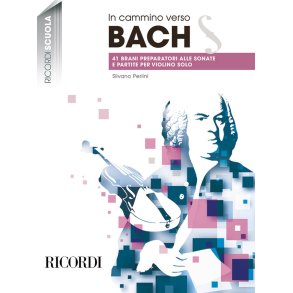 In cammino verso Bach : 41 brani preparatori alle Sonate e Partite per violino solo