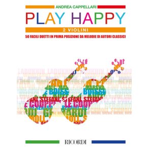 Play Happy (Due Violini) : 50 facili duetti in prima posizione da melodie di autori classici