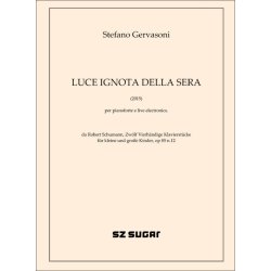 Luce ignota della sera (2015) : per pianoforte e live electronics