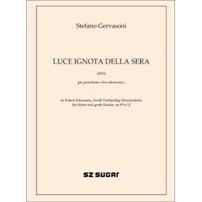 Luce ignota della sera (2015) : per pianoforte e live electronics